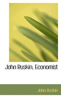 John Ruskin, Economist