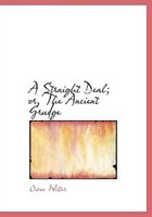 A Straight Deal; Or, The Ancient Grudge