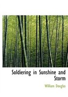 Soldiering In Sunshine And Storm