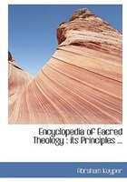 Encyclopedia Of Eacred Theology: Its Principles ...