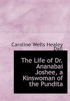 The Life Of Dr. Ananabai Joshee, A Kinswoman Of The Pundita