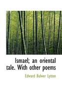 Ismael; An Oriental Tale. With Other Poems