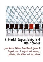 A Fearful Responsibility, And Other Stories