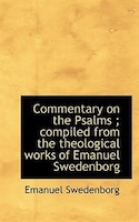 Commentary On The Psalms ; Compiled From The Theological Works Of Emanuel Swedenborg