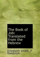 The Book Of Job: Translated From The Hebrew