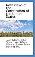 New Views of the Constitution of the United States