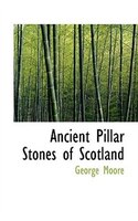 Ancient Pillar Stones Of Scotland