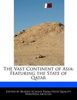 The Vast Continent Of Asia: Featuring The State Of Qatar