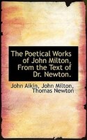 The Poetical Works Of John Milton, From The Text Of Dr. Newton.
