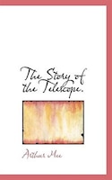 The Story Of The Telescope.