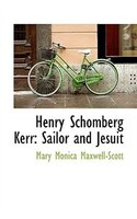 Henry Schomberg Kerr: Sailor And Jesuit