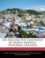 The Melting Pot Continent Of North America: Featuring Grenada