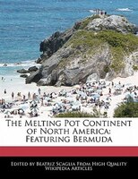 The Melting Pot Continent Of North America: Featuring Bermuda