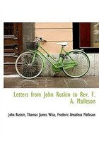 Letters From John Ruskin To Rev. F. A. Malleson