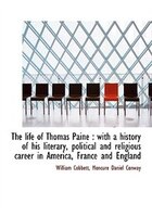 The Life Of Thomas Paine: With A History Of His Literary, Political And Religious Career In America