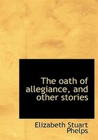 The Oath Of Allegiance, And Other Stories