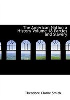 The American Nation A History Volume 18 Parties And Slavery