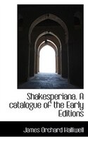 Shakesperiana. A Catalogue Of The Early Editions