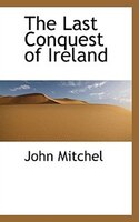 The Last Conquest Of Ireland