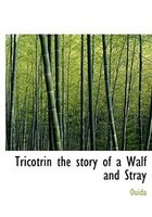 Tricotrin The Story Of A Walf And Stray