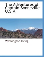 The Adventures Of Captain Bonneville U.s.a.