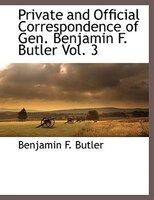 Private And Official Correspondence Of Gen. Benjamin F. Butler Vol. 3
