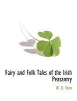 Fairy And Folk Tales Of The Irish Peasantry