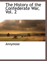 The History of the Confederate War, Vol. 2