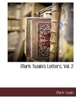 Mark Twain's Letters, Vol. 2