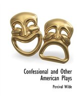 Confessional And Other American Plays