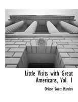 Little Visits with Great Americans, Vol. 1