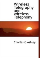 Wireless Telegraphy And Wireless Telephony