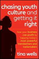 Chasing Youth Culture and Getting it Right: How Your Business Can Profit by Tapping Today's Most Powerful Trendsetters and Tastema