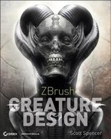 ZBrush Creature Design: Creating Dynamic Concept Imagery for Film and Games