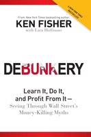 Debunkery: Learn It, Do It, and Profit from It - Seeing Through Wall Street's Money-Killing Myths