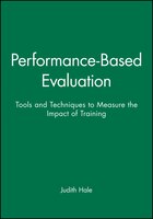 Performance-Based Evaluation: Tools and Techniques to Measure the Impact of Training