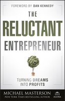 The Reluctant Entrepreneur: Turning Dreams Into Profits