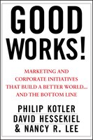 Good Works!: Marketing and Corporate Initiatives That Build a Better World...and the Bottom Line