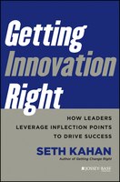 Getting Innovation Right: How to Turn Ideas into Outcomes