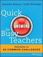 Quick Answers for Busy Teachers: Solutions to 60 Common Challenges