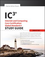 IC3: Internet and Computing Core Certification Global Standard 4 Study Guide: Internet and Computing Core Certification Global Sta