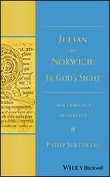 Julian of Norwich: In God's Sight Her Theology in Context