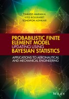 Probabilistic Finite Element Model Updating Using Bayesian Statistics: Applications to Aeronautical and Mechanical Engineering