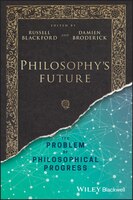 Philosophy's Future: The Problem Of Philosophical Progress
