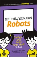 Building Your Own Robots: Design and Build Your First Robot! (Dummies Junior)