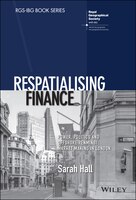 Respatialising Finance: Power, Politics And Offshore Renminbi Market Making In London