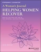 A Woman's Journal: Helping Women Recover, Special Edition For Use In The Criminal Justice System