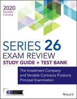 Wiley Series 26 Securities Licensing Exam Review 2020 + Test Bank: The Investment Company And Variable Contracts Products Principa