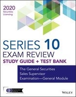 Wiley Series 10 Securities Licensing Exam Review 2020 + Test Bank: The General Securities Sales Supervisor Examination--general Mo