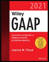 Wiley Gaap 2021: Interpretation And Application Of Generally Accepted Accounting Principles